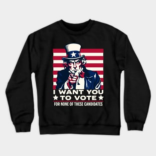 I want you to vote for none of these candidates Crewneck Sweatshirt